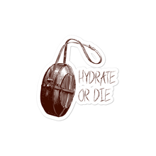 Load image into Gallery viewer, &quot;Hydrate or Die&quot; Sticker