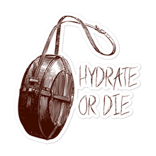 Load image into Gallery viewer, &quot;Hydrate or Die&quot; Sticker