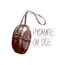 Load image into Gallery viewer, &quot;Hydrate or Die&quot; Sticker